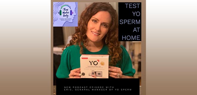 Three Makes a Baby Podcast Jana Rupnow YO Home Sperm Test Male Fertility